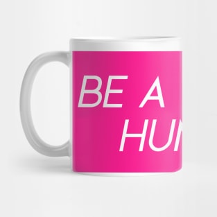 Hot Pink Be a Good Human Mug